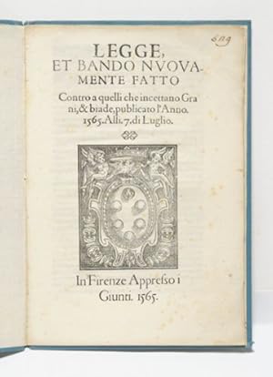 Bild des Verkufers fr Legge et bando nuovamente fatto contro a quelli che incettano grani, & biade, publicato l'anno 1565. Alli 7 di luglio. zum Verkauf von Versandantiquariat Wolfgang Friebes