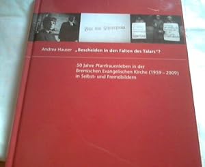 "Bescheiden in den Falten des Talars"? : 50 Jahre Pfarrfrauenleben in der Bremischen Evangelische...