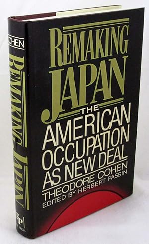 Remaking Japan: The American Occupation As New Deal (Studies of the East Asian Institute)