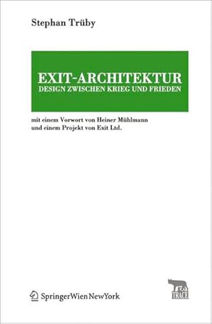 Bild des Verkufers fr Exit-Architektur. Design zwischen Krieg und Frieden : Mit einem Vorwort von Heiner Mhlmann und einem Projekt von Exit Ltd. zum Verkauf von AHA-BUCH GmbH