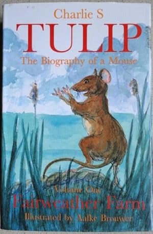 Tulip: Fairweather Farm Volume One: The Biography of a Mouse, Fairweather Farm