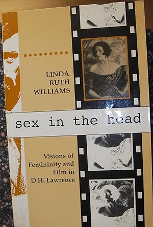 Image du vendeur pour Sex in the Head: Visions of Femininity and Film in D.H. Lawrence mis en vente par eclecticbooks