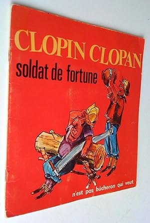 Bild des Verkufers fr Clopin Clopan, soldat de fortune. N'est pas bcheron qui veut zum Verkauf von Claudine Bouvier