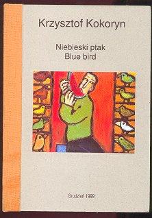Krzysztof Kokoryn: Niebieski Ptak Blue Bird (Exhibition Catalog)