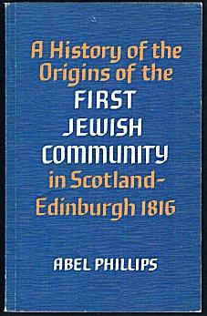 A History of the Origins of the First Jewish Community in Scotland - Edinburgh 1816