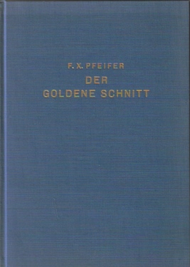 Bild des Verkufers fr Der Goldene Schnitt und dessen Erscheinungsformen in Mathematik, Natur und Kunst zum Verkauf von ANTIQUARIAT H. EPPLER
