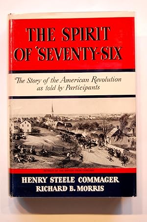 The Spirit of 'Seventy-Six: The Story of the American Revolution as Told by Participants