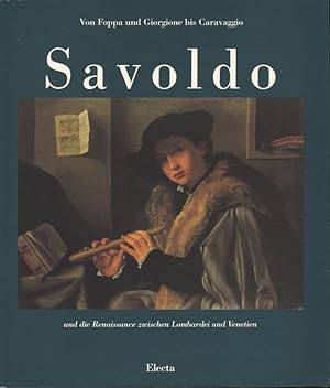 Seller image for Giovanni Gerolamo Savoldo und die Renaissance zwischen Lombardei und Venetien: Von Foppa und Giorgione bis Caravaggio. [Ausstellungskatalog Schirn Kunsthalle Frankfurt 12. Juni bis 26. August 1990] for sale by Roland Antiquariat UG haftungsbeschrnkt