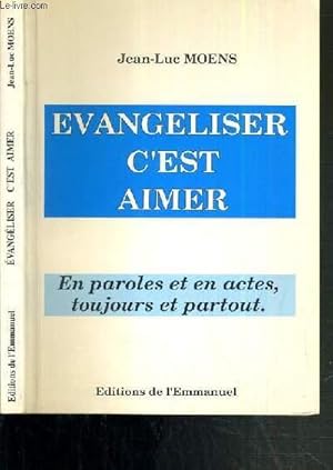 Bild des Verkufers fr EVANGELISER C'EST AIMER - EN PAROLES ET EN ACTES, TOUJOURS ET PARTOUT zum Verkauf von Le-Livre