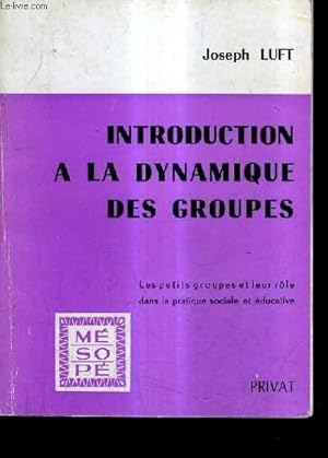 Seller image for INTRODUCTION A LA DYNAMIQUE DES GROUPES - LES PETITS GROUPES ET LEUR ROLE DANS LA PRATIQUE SOCIALE ET EDUCATIVE. for sale by Le-Livre