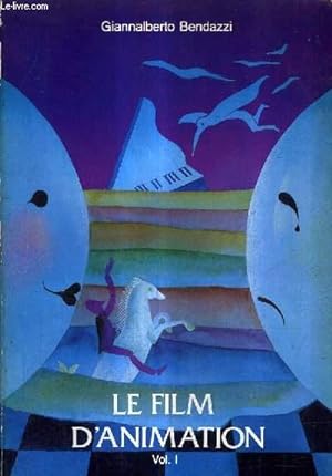 Bild des Verkufers fr LE FILM D'ANIMATION DU DESSIN ANIME A L'IMAGE DE SYNTHESE - VOLUME 1. zum Verkauf von Le-Livre