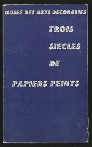 Seller image for Trois sicles de papiers peints. for sale by Librairie Aubry