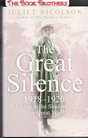 Imagen del vendedor de The Great Silence: 1918-1920 Living in the Shadow of the Great War a la venta por THE BOOK BROTHERS