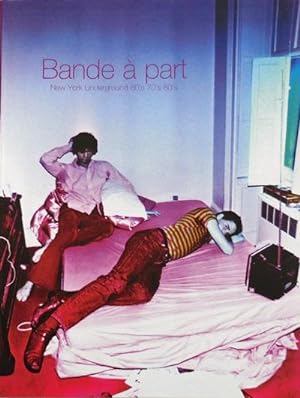 Bande a part - New York Underground 60's 70's 80's (Signed by Six of the Contributors)