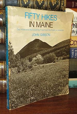 Seller image for FIFTY HIKES IN MAINE Day Hikes and Backpacking Trips from the Coast to Katahdin for sale by Rare Book Cellar