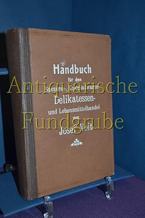 Imagen del vendedor de Handbuch fr den Spezerei-, Kolonialwaren- und Delikatessenhandel, sowie fr alle einschlgigen Betriebe des Lebensmittelhandels a la venta por Antiquarische Fundgrube e.U.