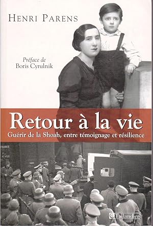 Retour à la vie. Guérir de la Shoah, entre témoignage et résilience.