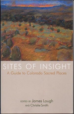 Bild des Verkufers fr Sites of Insight: A Guide to Colorado Sacred Places zum Verkauf von Clausen Books, RMABA
