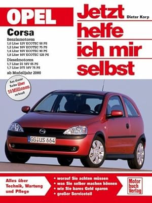 Immagine del venditore per Opel Corsa ab Modelljahr 2000. Jetzt helfe ich mir selbst : Benzinmotoren: 1,0 Liter 12V, ECOTEC 58 PS; 1,2 Liter 16V, ECOTEC 75 PS; 1,4 Liter 16V, ECOTEC 90 PS; 1,8 Liter 16V, ECOTEC 125 PS. Dieselmotoren: 1,7 Liter DI 16V 65 PS; 1,7 Liter DTI 16V 75 PS venduto da AHA-BUCH GmbH