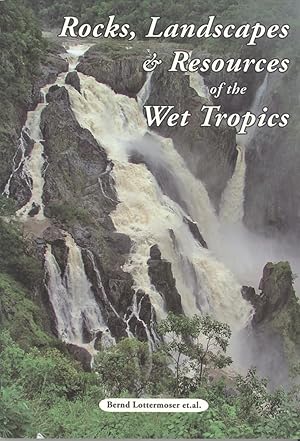 Imagen del vendedor de Rocks, Landscapes & Resources of the Wet Tropics a la venta por Masalai Press