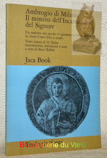 Imagen del vendedor de Ambrogio di Milano: Il mistero dell'Incarnazione del Signore. Un vescovo del secolo IV presenta la sua meditazione su Gesu Cristo Dio e uomo. Testo latino di O. Faller introduzione, traduzione e note a cura di Enzo Bellini. a la venta por Bouquinerie du Varis