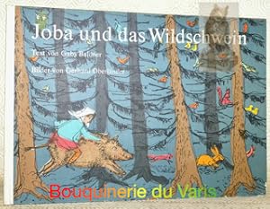 Image du vendeur pour Joba und das Wildschwein. Bilder von Gerhard Oberlnder. mis en vente par Bouquinerie du Varis