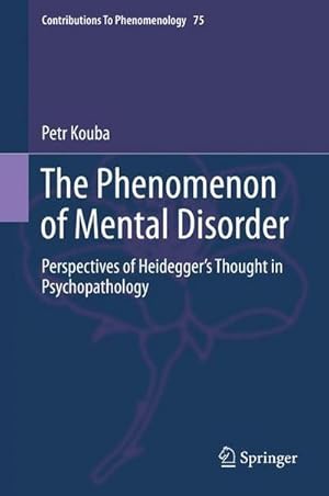 Bild des Verkufers fr The Phenomenon of Mental Disorder : Perspectives of Heideggers Thought in Psychopathology zum Verkauf von AHA-BUCH GmbH