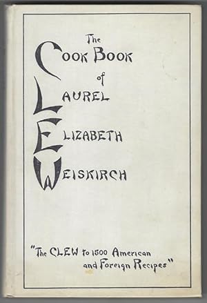 CLEW The Cook Book of Laurel Elizabeth Weiskirch "The CLEW to 1500 American and Foreign Recipes"