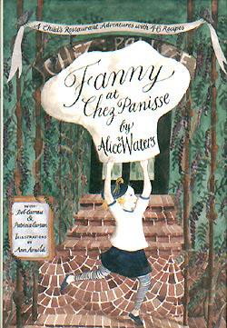 Imagen del vendedor de Fanny at Chez Panisse: A Child's Restaurant Adventures with 46 Recipes a la venta por cookbookjj