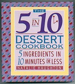 Seller image for The 5 in 10 Dessert Cookbook: 5 Ingredients in 10 Minutes or Less for sale by cookbookjj