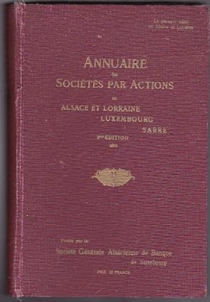 Annuaire Des Sociétés Par Actions En Alsace et Lorraine Luxembourg Sarre 2eme Édition