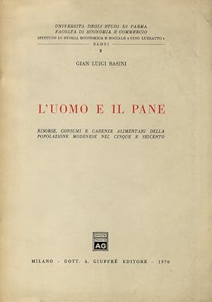 Image du vendeur pour L'uomo e il pane. Risorse, consumi e carenze alimentari della popolazione modenese nel cinque e seicento. mis en vente par Libreria Oreste Gozzini snc