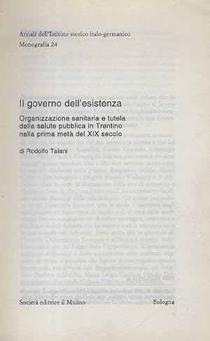 Il governo dell'esistenza. Organizzazione sanitaria e tutela della salute pubblica in Trentino ne...