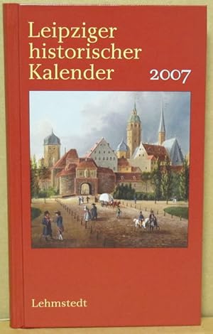 Bild des Verkufers fr Leipziger Historischer Kalender 2007. zum Verkauf von Nicoline Thieme