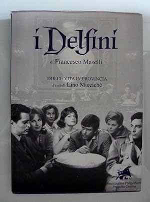 "I DELFINI di Francesco Maselli DOLCE VITA IN PROVINCIA a cura di Lino MIccichè - Associazione Ph...