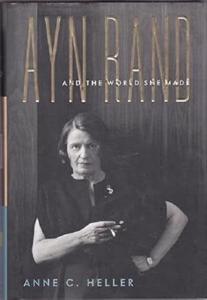 Ayn Rand and the World She Made