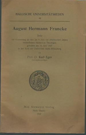 Imagen del vendedor de August Hermann Francke. Rede zur Erinnerung an den am 8. Juni vor zweihundert Jahren verstorbenen Hallischen Theologen gehalten am 14.Juni 1927. (= Hallische Universittsreden 32). a la venta por Antiquariat Carl Wegner