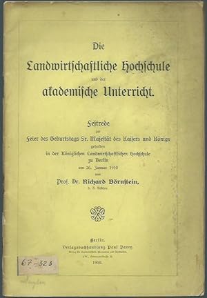 Image du vendeur pour Die Landwirtschaftliche Hochschule und der akademische Unterricht. Festrede1910. mis en vente par Antiquariat Carl Wegner