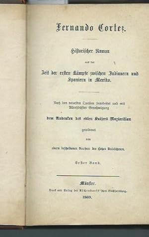 Fernando Cortez. Historischer Roman aus der Zeit der ersten Kämpfe zwischen Indianern und Spanier...