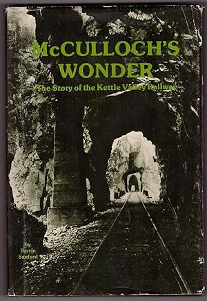 Seller image for McCulloch's Wonder The Story of the Kettle Valley Railway for sale by Ainsworth Books ( IOBA)