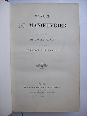 Manuel du manoeuvrier à l'usage des élèves de l'Ecole Navale et des aspirants de l'Ecole d'Applic...