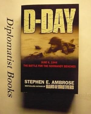 D-Day - 6 June, 1944: The Climactic Battle of World War II