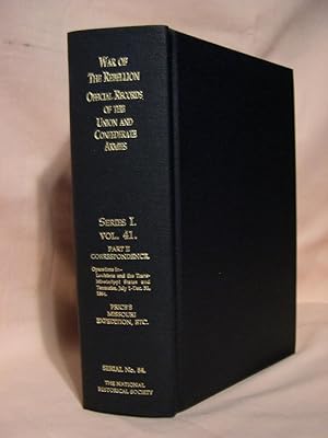 Seller image for THE WAR OF THE REBELLION, SERIAL 84: A COMPILATION OF THE OFFICIAL RECORDS OF THE UNION AND CONFEDERATE ARMIES. SERIES I - VOLUME XLI - IN FOUR PARTS. PART 2 - CORRESPONDENCE, ETC for sale by Robert Gavora, Fine & Rare Books, ABAA