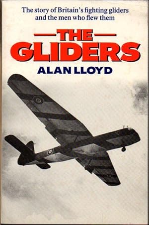 Seller image for The Gliders: The Story of Britain's Fighting Gliders and the Men Who Flew Them for sale by Clausen Books, RMABA