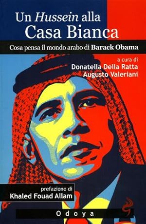 Immagine del venditore per Un Hossein alla Casa Bianca. Cosa pensa il mondo arabo di Barack Obama. venduto da FIRENZELIBRI SRL