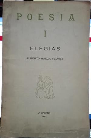 Poesía I. Elegías. Desdibujo de Alberto Baeza Flores por Ramón Guirao. Viñetas de Portocarrero