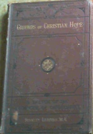 Bild des Verkufers fr Grounds Of Christian Hope; A Sketch Of The Evidences Of Christianity zum Verkauf von Chapter 1