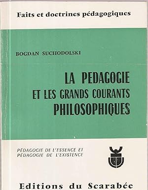 Bild des Verkufers fr La pdagogie et les grands courants philosophiques.Pdagogie de l'essence et pdagogie de l'existence zum Verkauf von dansmongarage