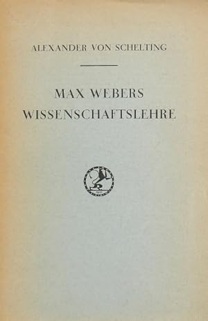 Max Webers Wissenschaftslehre. Das logische Problem der historischen Kulturerkenntnis. Die Grenze...