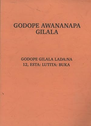 Seller image for Godope Awananapa Gilala: Godope Gilala Lada:na 12, Esta: Lutita: Buka (The Books of the 12 Minor Prophets, Esther and Ruth in the Gogodala Language). Trial Version for sale by Masalai Press